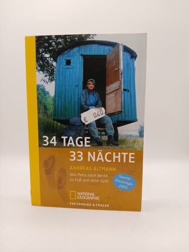 Altmann, Andreas 34 Tage, 33 Nächte: Von Paris nach Berlin zu Fuß und ohne Geld (National Geographic Taschenbücher)