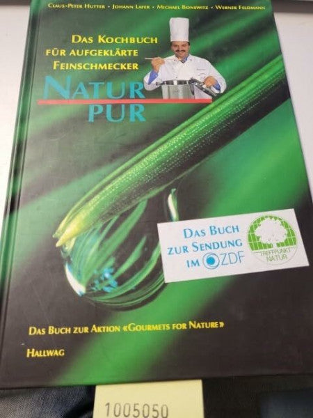 Feldmann, Werner Natur pur: Das Kochbuch für aufgeklärte Feinschmecker