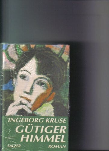 Ingeborg Kruse Gütiger Himmel. Roman