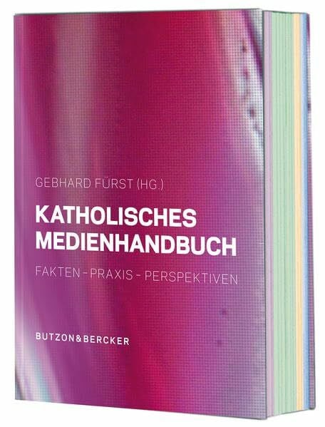 Jürgen Holtkamp Katholisches Medienhandbuch: Fakten - Praxis - Perspektiven