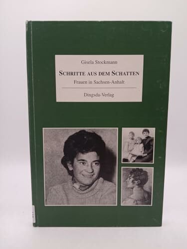 Gisela Stockmann Schritte aus dem Schatten. Frauen in Sachsen-Anhalt. Von Katharina von Bora bis Christa Wolf