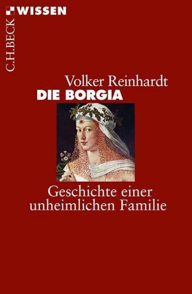 Reinhardt, Volker Die Borgia: Geschichte einer unheimlichen Familie (Beck'sche Reihe)