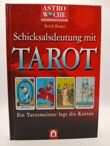 Bauer, Erich Schicksalsdeutung mit Tarot: Ein Tarotmeister legt die Karten