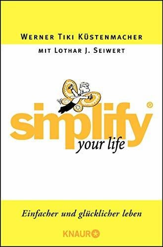 Seiwert, Lothar Simplify your Life: Einfacher und glücklicher leben