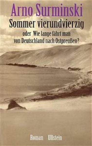 Surminski, Arno Sommer vierundvierzig: Oder Wie lange fährt man von Deutschland nach Ostpreussen?