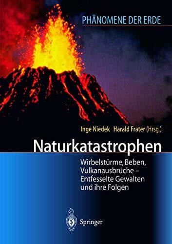 Frater, Harald Naturkatastrophen: Wirbelstürme, Beben, Vulkanausbrüche - Entfesselte Gewalten und ihre Folgen (Phänomene der Erde)