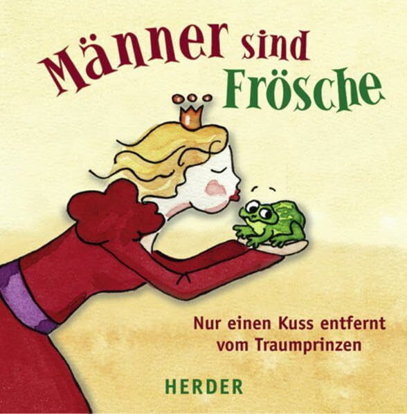 Schraml, Andrea Männer sind Frösche: Nur einen Kuss entfernt vom Traumprinzen