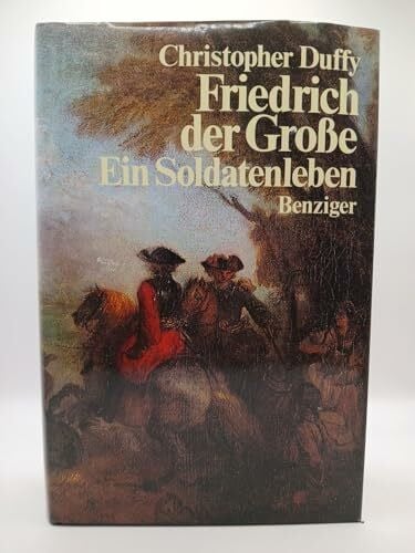 Duffy, Christopher Friedrich der Grosse. Ein Soldatenleben
