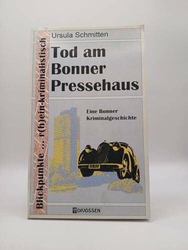 Schmitten, Ursula Tod am Pressehaus: Bonner Kriminalgeschichte