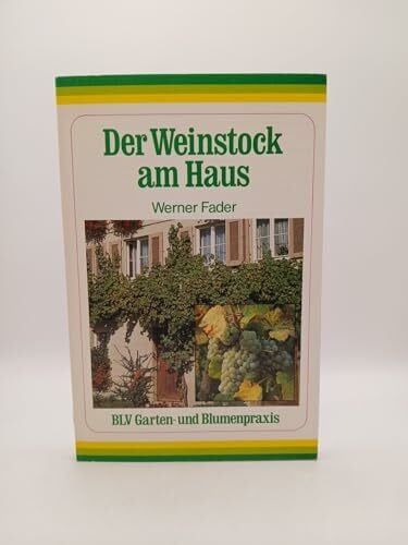 Fader, Werner Der Weinstock am Haus.