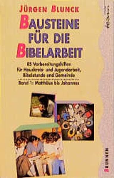 Blunck, Jürgen Bausteine für die Bibelarbeit, Bd.1, Matthäus bis Johannes: Über 60 Vorbereitungshilfen für Hauskreis- und Jugendarbeit, Bibelstunde und Gemeinde / ... und Jugendarbeit, Bibelstunde und Gemeinde)