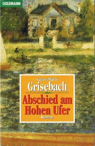 Grisebach, Agnes-Marie Abschied am hohen Ufer