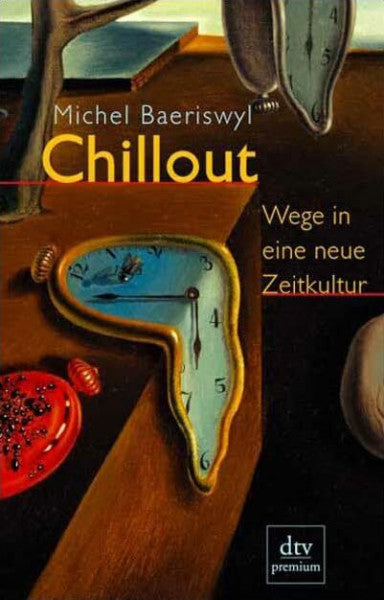 Baeriswyl, Michel Chillout: Wege in eine neue Zeitkultur (dtv premium)