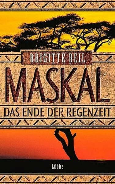 Beil, Brigitte Maskal - Das Ende der Regenzeit (Lübbe Belletristik)