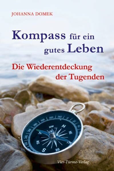 Johanna Domek Kompass für ein gutes Leben: Die Wiederentdeckung der Tugenden