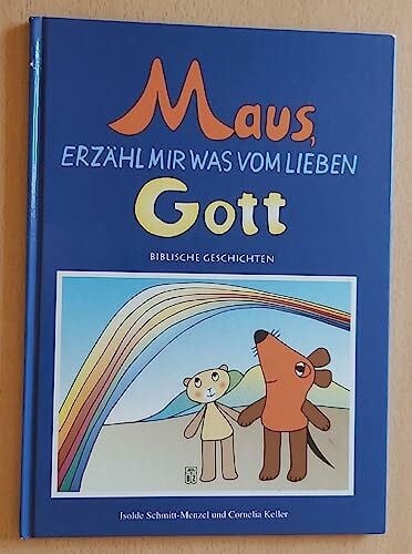 Keller, Cornelia Maus, erzähl mir was vom lieben Gott. Biblische Geschichten. Für Kinder ab 4 Jahren