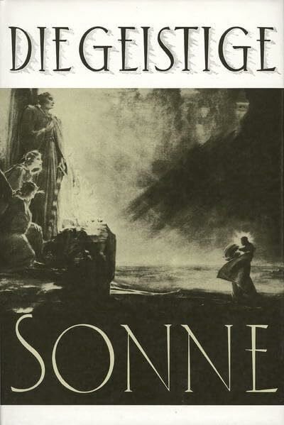 Lorber, Jakob Die Geistige Sonne. Mitteilungen über die geistigen Lebensverhältnisse des Jenseits / Die Geistige Sonne: Mitteilungen über die geistigen Lebensverhältnisse des Jenseits