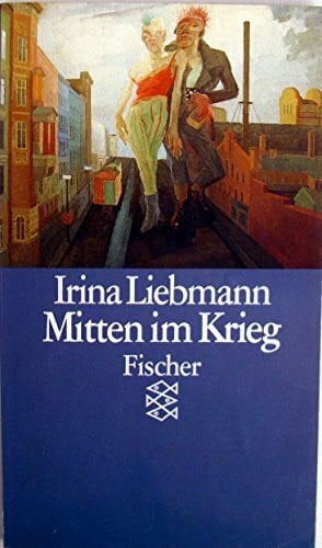 Liebmann, Irina Mitten im Krieg