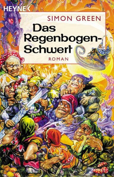 Green, Simon Das Regenbogen-Schwert: Roman (Heyne Science Fiction und Fantasy (06))