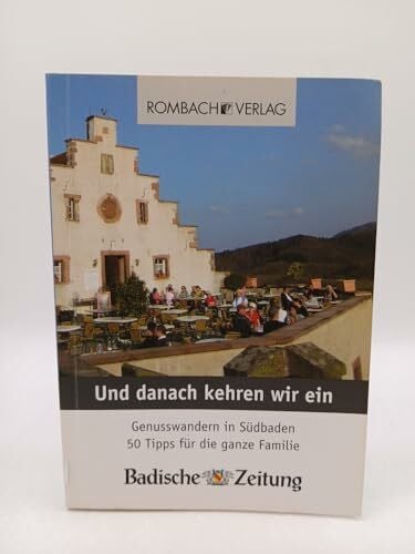Badische Zeitung Und danach kehren wir ein: Genusswandern in Südbaden - 50 Tipps für die ganze Familie