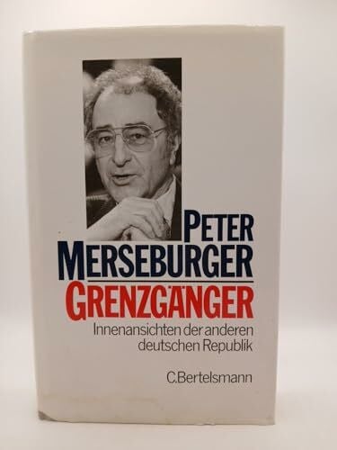 Merseburger, Peter Grenzgänger: Innenansichten der anderen deutschen Republik