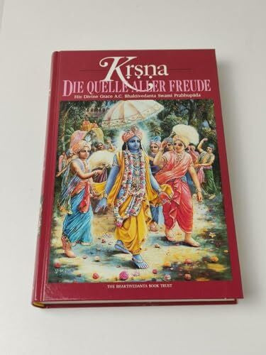 Bhaktivedanta Swami Prabhupada Krsna - Die Quelle aller Freude. Band 2