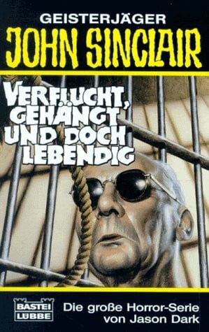 Dark, Jason Verflucht, gehängt und doch lebendig (John Sinclair. Bastei Lübbe Taschenbücher)
