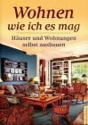 Fischer-Uhlig, Horst Wohnen wie ich es mag: Häuser und Wohnungen selbst ausbauen