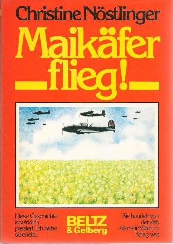 Nöstlinger, Christine Maikäfer flieg!: Mein Vater, das Kriegsende, Cohn und ich. Roman (Beltz & Gelberg)