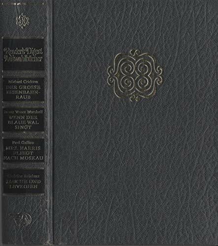 Christine Brückner Reader's Digest Auswahlbücher: Der grosse Eisenbahnraub / Wenn der blaue Wal singt / Mrs. Harris fliegt nach Moskau / Jauche und Levkojen