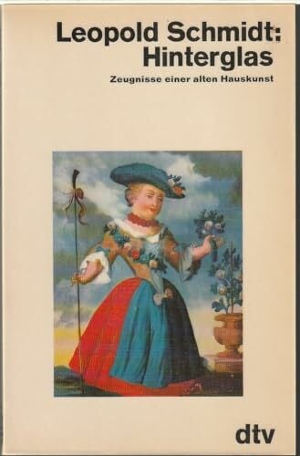 Schmidt, Leopold Hinterglas. Zeugnisse einer alten Hauskunst.