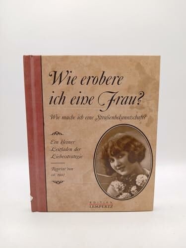 Hoffmann, Hans Wie erobere ich eine Frau?: Reprint von ca. 1920