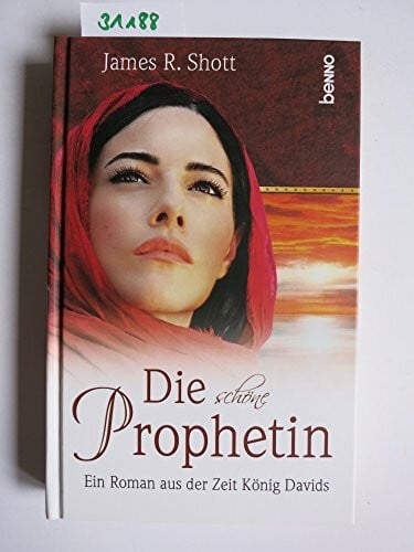 Shott, James R Die schöne Prophetin: Ein Roman aus der Zeit König Davids
