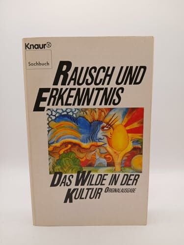 C. v. Sehrwald Rausch und Erkenntnis: Das Wilde in der Kultur (Knaur Taschenbücher. Sachbücher)