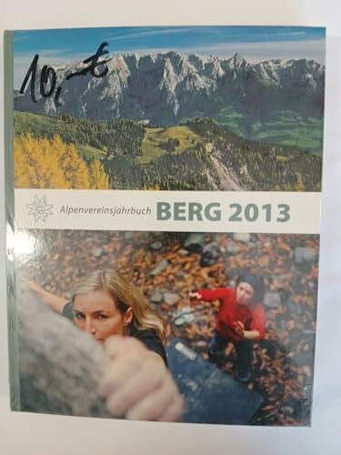 Köhler, Annette Alpenvereinsjahrbuch Berg 2013: Herausgeber: Deutscher Alpenverein, Österreichischer Alpenverein und Alpenverein Südtirol