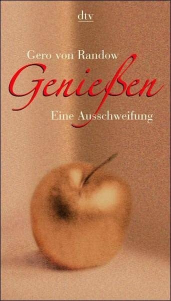 Randow, Gero von Genießen: Eine Ausschweifung