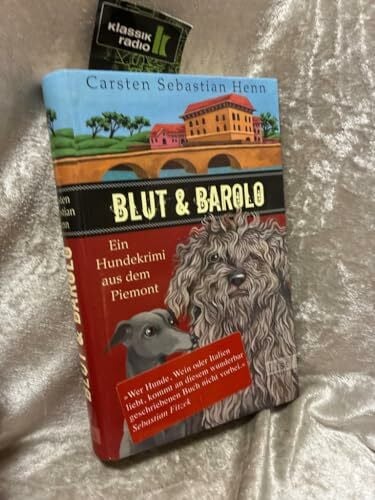 Henn, Carsten Sebastian Blut & Barolo: Ein Hundekrimi aus dem Piemont