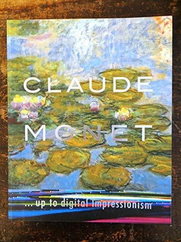 Beyeler, Ernst Claude Monet . . . up to digital Impressionism: Catalogue of the exhibition at the Fondation Beyeler, Riehen/Basel 28 March - 4 August, 2002