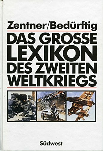 Zentner Christian (Hrsg.) und Friedemann Bedürftig Das große Lexikon des Zweiten Weltkriegs. (7576 072)