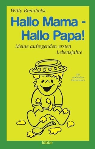 Jörgensen, Dieter J. Hallo Mama - Hallo Papa!: Meine aufregenden ersten Lebensjahre. Mit zahlreichen Illustrationen