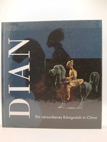 Nüscheler, Beatrix Dian - Ein versunkenes Königreich in China: Kunstschätze aus dem Museum der Provinz Yünnan in Kunming, Volksrepublik China