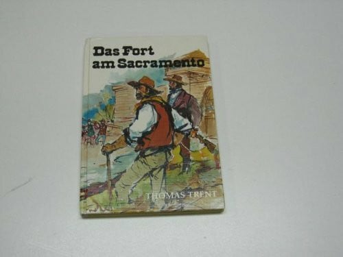 Trent, Thomas Das Fort am Sacramento
