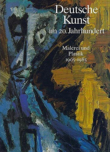 unbekannt Deutsche Kunst im 20. Jahrhundert. Malerei und Plastik 1905 - 1985