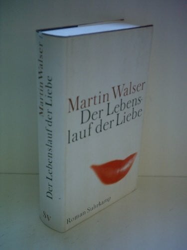 Walser, Martin Der Lebenslauf der Liebe: Roman