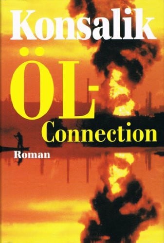 Konsalik, Heinz G. Öl-Connection