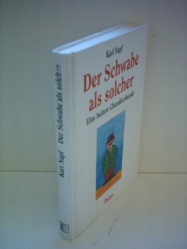 Schöllkopf-Horlacher, Mechthild Der Schwabe als solcher: Eine heitere Charakterkunde