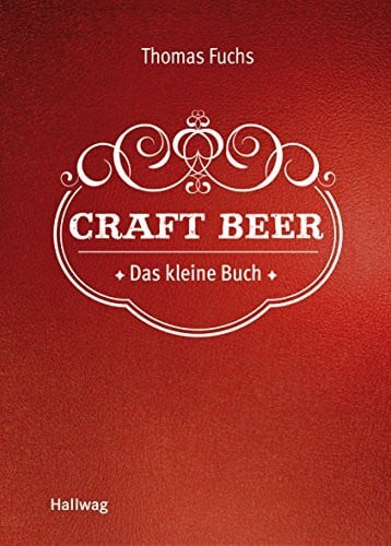 Fuchs, Thomas Craft Beer: Das kleine Buch (Hallwag Allgemeine Einführungen)