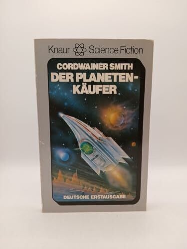 Smith, Cordwainer (Linebarger, Paul Myron Anthony (11. Julio 1913 - 6. Au^gusto 1966) Der Planetenkäufer.