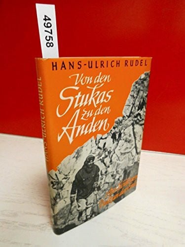 Rudel, Hans-Ulrich Von den Stukas zu den Anden. Am höchsten Vulkan der Erde