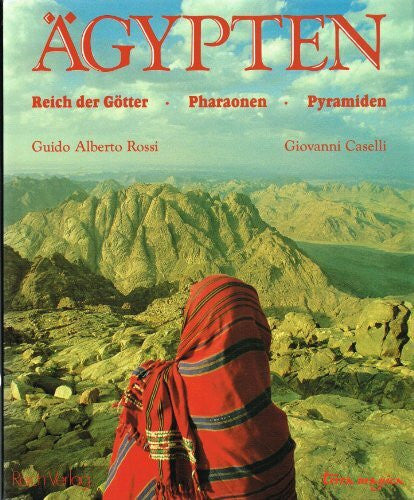 ROSSI, GUIDO ALBERTO (FOTOS) & GIOVANNI CASELLI (Text). Ägypten: Reich der Götter, Pharaonen, Pyramiden